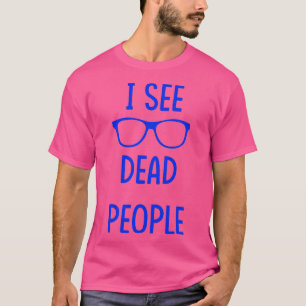 I See Dead People blue T-Shirt