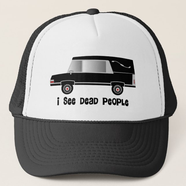 "I See Dead People" Funeral Director Gifts Trucker Hat (Front)