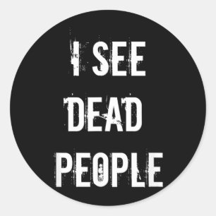 I See Dead People Funny Halloween Classic Round Sticker