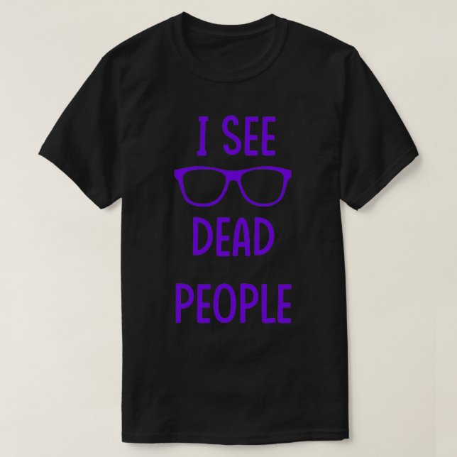 I See Dead People purple T-Shirt (Design Front)