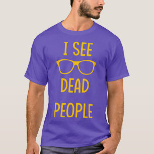 I See Dead People white T-Shirt