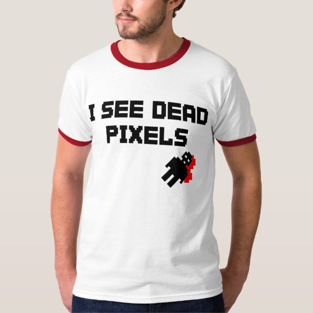 I See Dead Pixels T-Shirt (Front)