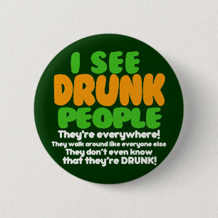 I See Drunk People 6 Cm Round Badge
