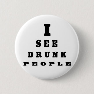 I See Drunk People 6 Cm Round Badge
