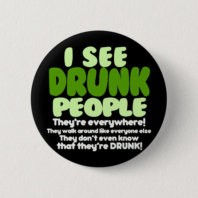 I See Drunk People 6 Cm Round Badge (Front)