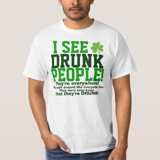 I See Drunk People Everywhere! T-Shirt (Front)