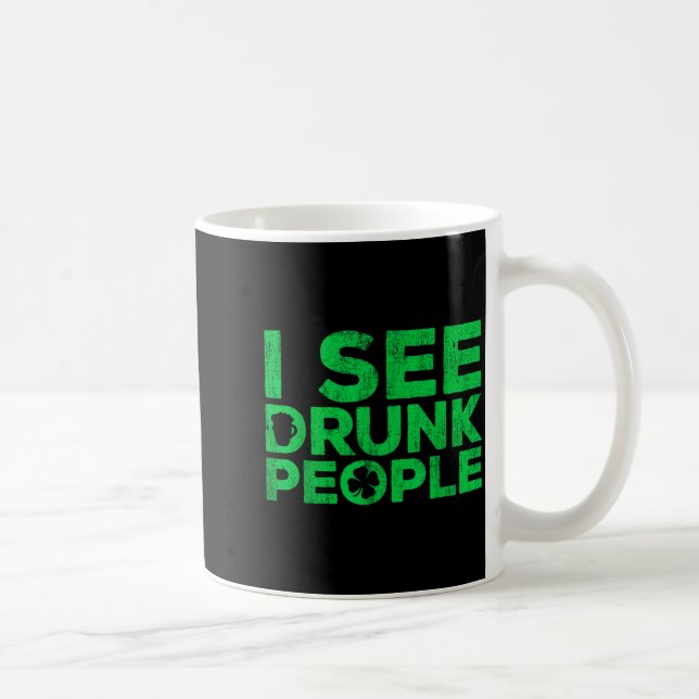 I See Drunk People Shirt Irish Men Wome St Patrick Coffee Mug (Right)