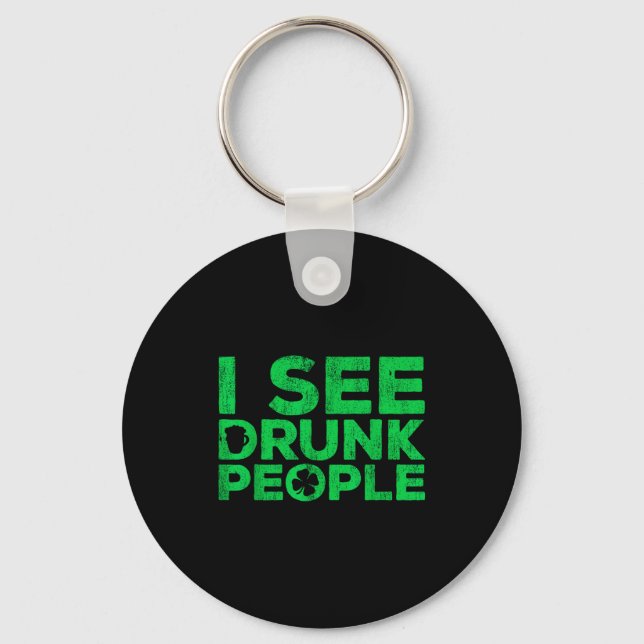 I See Drunk People Shirt Irish Men Wome St Patrick Key Ring (Front)
