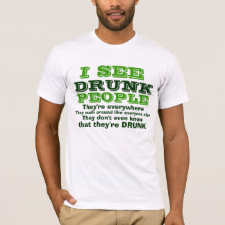 I See Drunk People T-Shirt