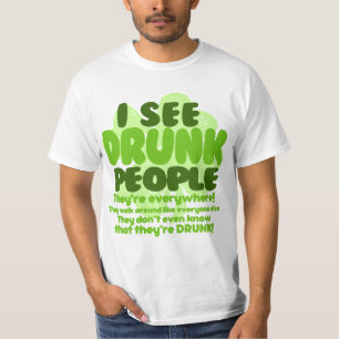 I See Drunk People Theyre Everywhere T-Shirt