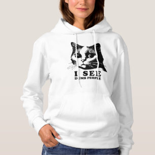 I see Dumb People Funny Cat Hoodie