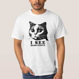 I see Dumb People Funny Cat T-Shirt