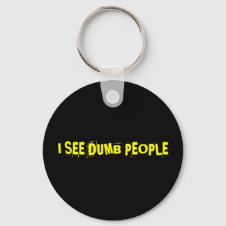 I SEE DUMB PEOPLE KEY RING