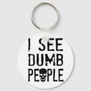 I See Dumb People Key Ring