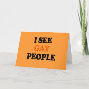 I see gay people card