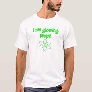 I See Glowing People T-Shirt