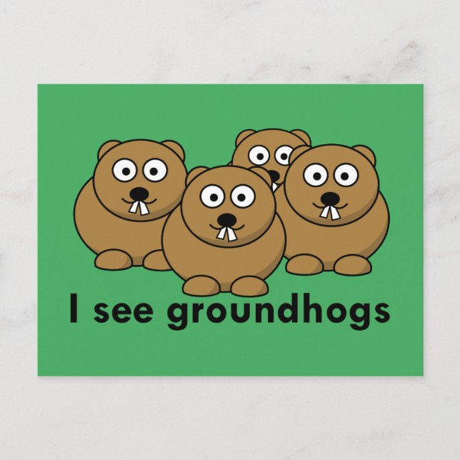 I see groundhogs postcard (Front)