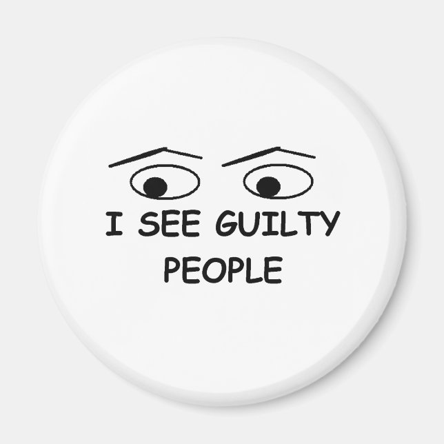 I see guilty people magnet (Front)