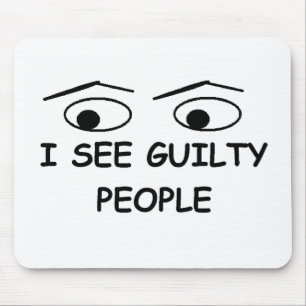 I see guilty people mouse mat