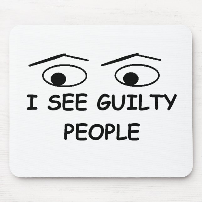 I see guilty people mouse mat (Front)