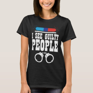 I See Guilty People Policeman Enforcer Law T-Shirt