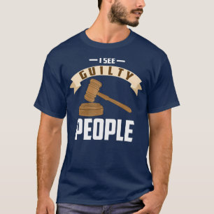 I See Guilty People  Presiding Prosecutor Gag T-Shirt