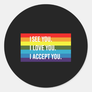 I See I Love You I Accept You Gay Pride LGBT Shirt Classic Round Sticker