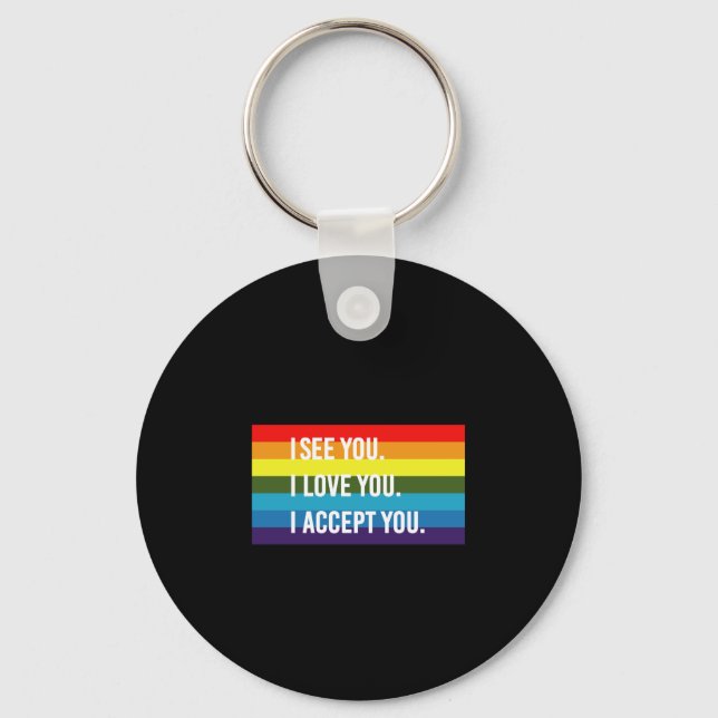 I See I Love You I Accept You Gay Pride LGBT Shirt Key Ring (Front)