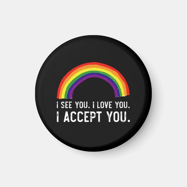 I See I Love You I Accept You Gay Pride LGBT Shirt Magnet (Front)