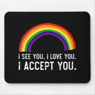 I See I Love You I Accept You Gay Pride LGBT Shirt Mouse Mat