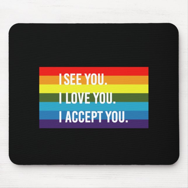 I See I Love You I Accept You Gay Pride LGBT Shirt Mouse Mat (Front)