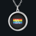 I See I Love You I Accept You Gay Pride LGBT Shirt Silver Plated Necklace<br><div class="desc">I See I Love You I Accept You Gay Pride LGBTQ T-Shirt
lgbtq, gay, pride, flag, lgbt, lesbian, queer, rainbow, bisexual, transgender, trans, bi, lgbtqia, gifts</div>