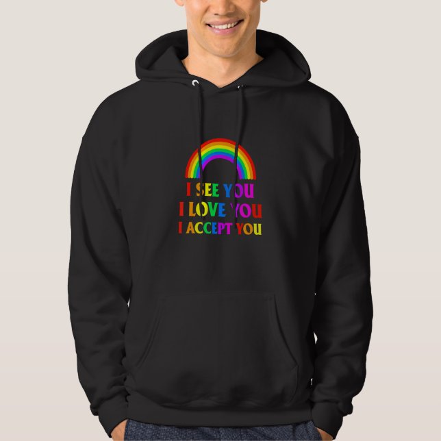 I See I Love You I Accept You - Lgbtq Ally Gay Pri Hoodie (Front)