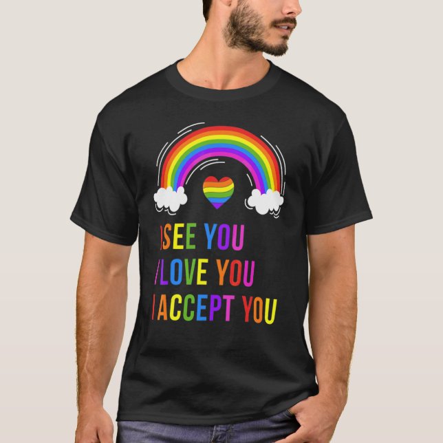 I See I Love You I Accept You  Lgbtq Ally Gay Prid T-Shirt (Front)
