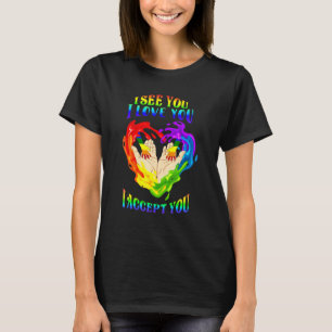 I See I Love You I Accept You Lgbtq Ally Gay Pride T-Shirt