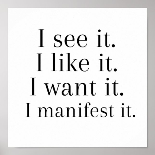 I see it i like it i want it i manifest it poster (Front)