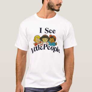 I See Little People T-Shirt