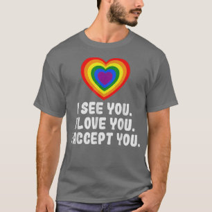 I see love accept you with rainbow heart for pride T-Shirt