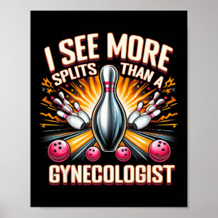 I See More Splits Than Gynaecologist Bowling Husby Poster