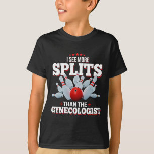 I See More Splits Than The Gynaecologist Bowling T-Shirt