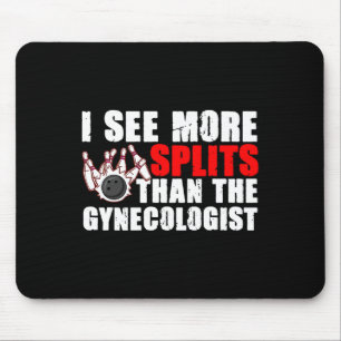 I See More Splits Than The Gynaecologist Tee Bowli Mouse Mat