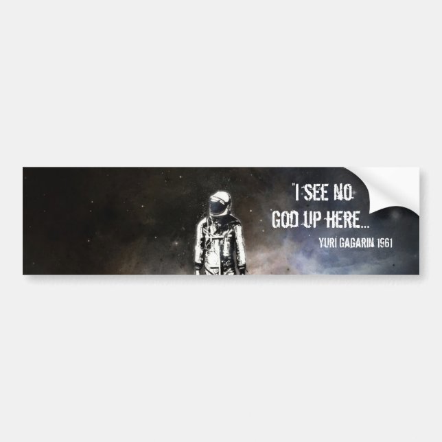 "I see no God up here...", Yuri Gagarin 1961 Bumper Sticker (Front)