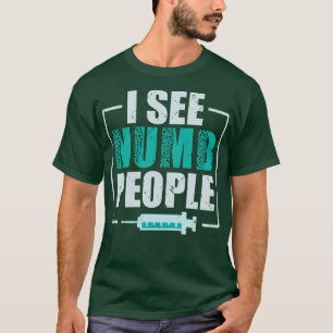 I See Numb People Dental Assistant Teeth Dentist T-Shirt