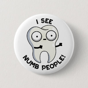 I See Numb People Funny Tooth Pun  6 Cm Round Badge