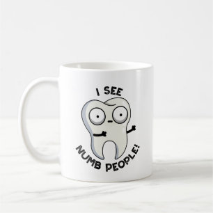 I See Numb People Funny Tooth Pun  Coffee Mug