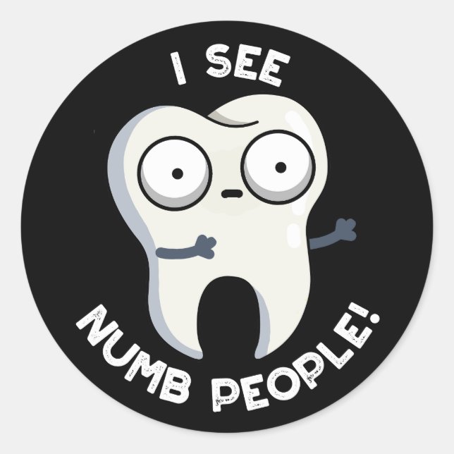 I See Numb People Funny Tooth Pun Dark BG Classic Round Sticker (Front)
