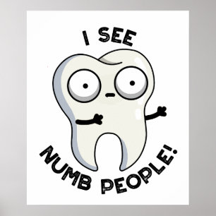 I See Numb People Funny Tooth Pun Poster