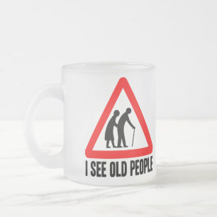 I see OLD People Frosted Glass Coffee Mug