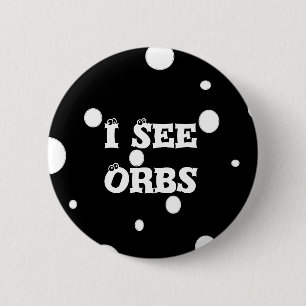 I See Orbs-button 6 Cm Round Badge