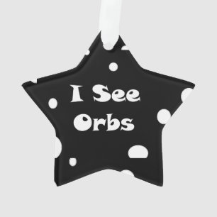 I See Orbs-star ornament